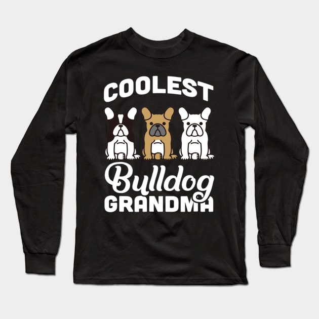 Coolest Bulldog Grandma Long Sleeve T-Shirt by Komlin